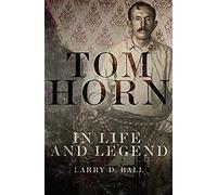 Tom Horn In Life And Legend