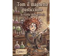 Tom il maghetto pasticcione - La Ricetta della Vittoria