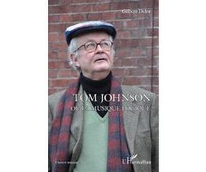 Tom Johnson ou la musique logique Gilbert Delor (Auteur)