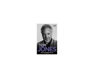 Tom Jones - An Extraordinary Life