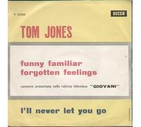 Tom Jones - Funny Familiar Forgotten Feeling / I'll Never Let You Go [Vinyle 7 pouces - 45 tours]