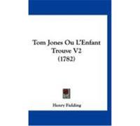 Tom Jones Ou L'Enfant Trouve V2 (1782) Fielding, Henry (Auteur)