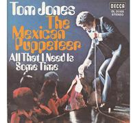 TOM JONES - The Mexican Puppeteer / All That I Need Is Some Time [Vinyl Single 7'']