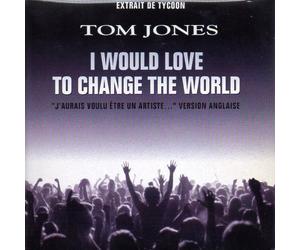 Tom JONES - - Tycoon - Starmania - I would like to change the world 2-track CARD SLEEVE 1) I would love to change the world 2) Overture CDSINGLE