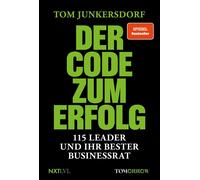Tom Junkersdorf Der Code zum Erfolg: 115 Leader und ihr bester Business- (Poche)
