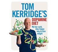 Tom Kerridge's Dopamine Diet: My low-carb, stay-happy way to lose weight