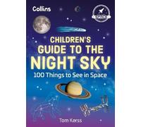 Guide du ciel nocturne pour enfants – 100 choses à voir dans l'espace – Collins
