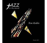Tom Kubis - Jazz To The World