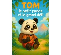 Tom, le petit panda et le grand défi: Idéal pour préparer les enfants à une classe verte, une colonie ou un camp scolaire