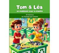 Tom & Léa se mobilisent pour la planète: 20 histoires pour apprendre des gestes de tous les jours.