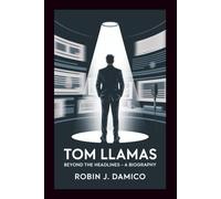 TOM LLAMAS: Beyond the Headlines -- A Biography