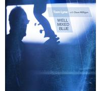 Tom Lyne with Dave Milligan - Well Mixed Blue