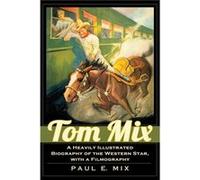 Tom Mix - Paul E. Mix - McFarland amp Co Inc - Livre en Anglais - Paperback Paul E. MixPaul E. Mix (Auteur)