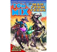 Tom Mix - Silent Western Classics Collection - The Man From Texas (Plus Bonus Shorts) by Tom Mix
