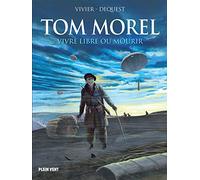 Tom Morel: Vivre libre ou mourir