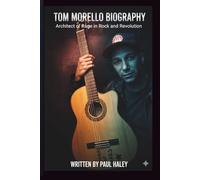 TOM MORELLO BIOGRAPHY: Architect of Rage in Rock and Revolution
