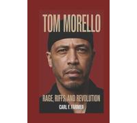 TOM MORELLO: Rage, Riffs, and Revolution