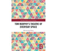 Tom Murphy's Theatre Of Everyday Space