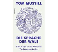 Tom Mustill Chris Die Sprache der Wale: Eine Reise in die Welt der Tierk (Relié)