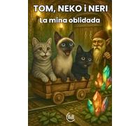 TOM, NEKO i NERI La mina oblidada: Conte adreçat a un públic infantil, amb una trama plena d'intriga, aventures i il·lustracions atractives, ideal ... Per a nens i nenes de 8, 9, 10 i 11 anys.