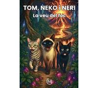 TOM, NEKO i NERI La veu del foc: Conte adreçat a un públic infantil, amb una trama plena d'intriga, aventures i il·lustracions atractives, ideal per ... Per a nens i nenes de 8, 9, 10 i 11 anys