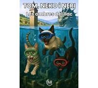 TOM, NEKO i NERI Les ombres del llac: Conte adreçat a un públic infantil, amb una trama plena d'intriga, aventures i il·lustracions atractives, ideal ... Per a nens i nenes de 8, 9, 10 i 11 anys