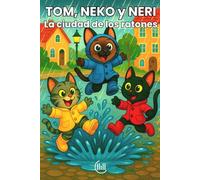 TOM, NEKO y NERI La ciudad de los ratones: Cuento infantil para niños y niñas de 3, 4 y 5 años, con una trama llena de diversión, aventuras, y ... para estimular su imaginación y desarrollo