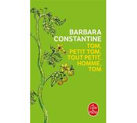 Tom, petit Tom, tout petit homme, Tom - Barbara Constantine - Lgf - Poche - Roman