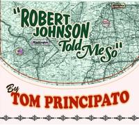 Tom Principato Robert Johnson told me so (CD) Album