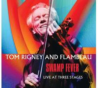 Tom Rigney - Swamp Fever: Live at Three Stages