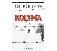Tom Rob Smith Armin Gontermann Kolyma: Thriller (Leo Demidow, Band 2) (Poche)
