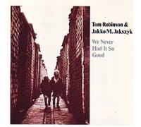 Tom Robinson - We Never Had It So Good [Import]