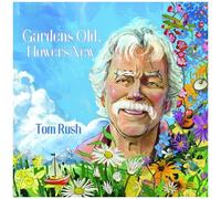 Tom Rush - Gardens Old, Flowers New [Compact Discs]