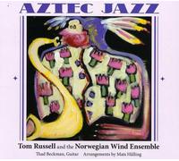 Tom Russell - Aztec Jazz Feat The Norwegian Wind Ensem