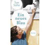 Tom Saller Ein neues Blau: Roman Der neue Roman vom Bestsellerautor vo (Poche)