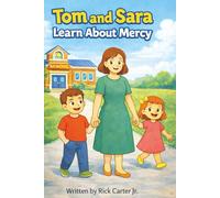 Tom & Sara Learn About Mercy: A Christian Children’s Book About Mercy, Confession, and Second Chances