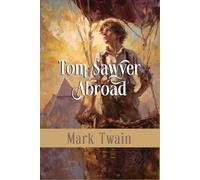 Tom Sawyer Abroad: Rebirth Collectors' Edition | The original 1894 Text