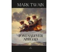 Tom Sawyer Abroad: The Complete Original Text - Tom Sawyer Beyond the Mississippi