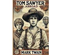 Tom Sawyer Abroad: Tom Sawyer Series, original unibridged, sequal to The adventure of Tom Sawyer