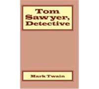Tom Sawyer, Detective Twain, Mark (Auteur)