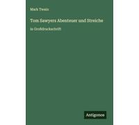 Tom Sawyers Abenteuer und Streiche: in Großdruckschrift