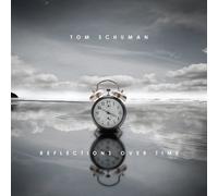 Tom Schuman - Reflections Over Time