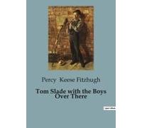 Tom Slade With The Boys Over There