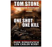 Tom Stone: One Shot, One Kill: 4 (Tom Stone Detective Stories -)