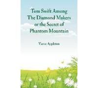 Tom Swift Among The Diamond Makers