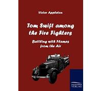 Tom Swift Among The Fire Fighters