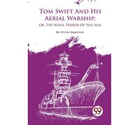 Tom Swift And His Aerial Warship; Or, The Naval Terror Of The Seas
