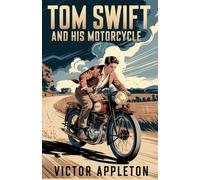 Tom Swift and His Motorcycle: A High-Speed Tale of Invention, Courage, and Daring Adventure