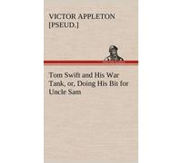 Tom Swift And His War Tank, Or, Doing His Bit For Uncle Sam