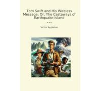 Tom Swift and His Wireless Message; Or, The Castaways of Earthquake Island